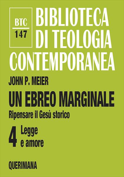 Un ebreo marginale. Ripensare il Gesù storico. Vol. 4: Legge e amore - John P. Meier - copertina