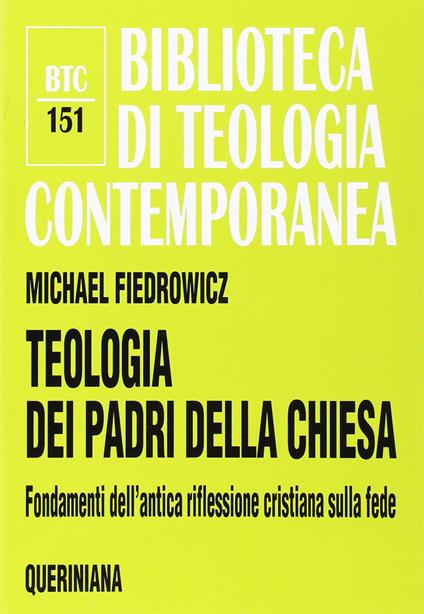 Teologia dei Padri della Chiesa. Fondamenti dell'antica riflessione cristiana sulla fede - Michael Fiedrowicz - copertina