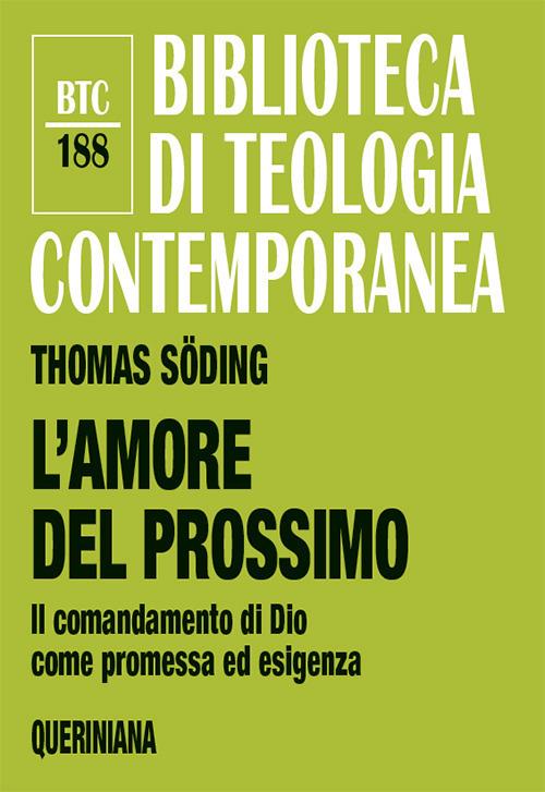 L'amore del prossimo. Il comandamento di Dio come promessa ed esigenza. Nuova ediz. - Thomas Söding - copertina