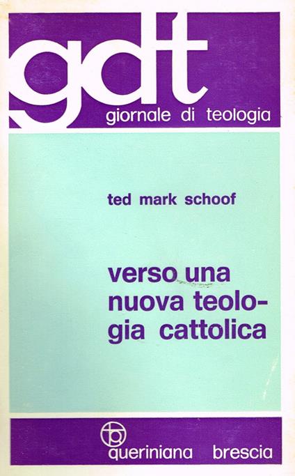 Verso una nuova teologia cattolica - Ted M. Schoof - copertina