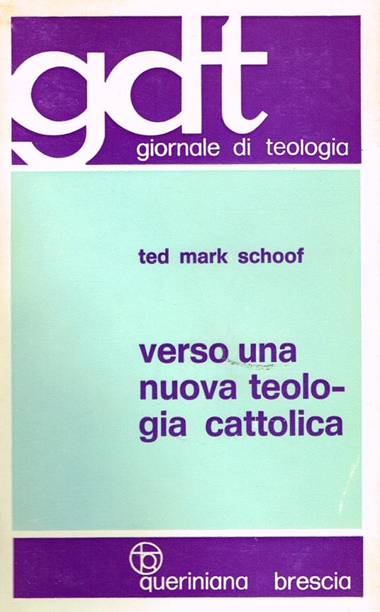 Verso una nuova teologia cattolica - Ted M. Schoof - copertina