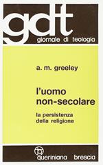 L' uomo non-secolare. La persistenza della religione