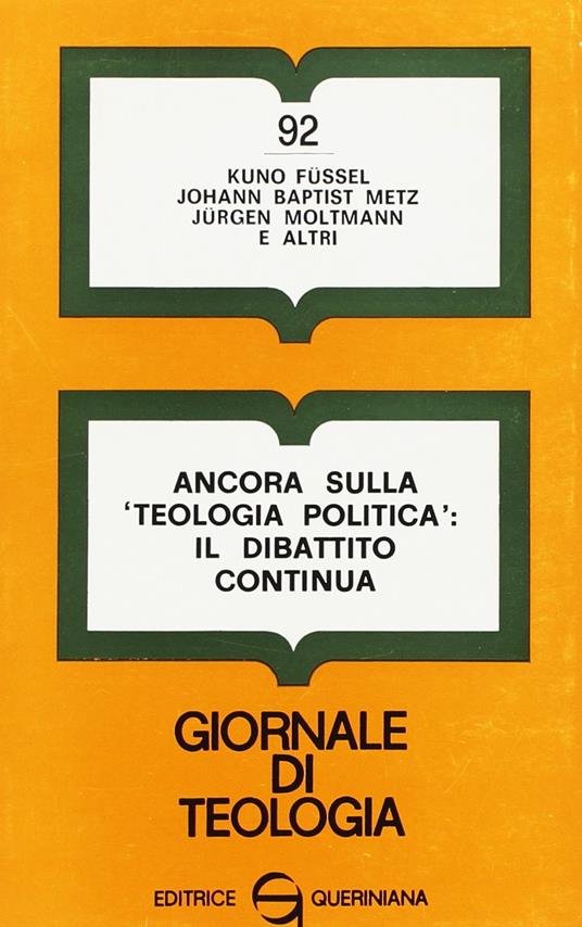 Ancora sulla «Teologia politica»: il dibattito continua - Kuno Füssel,Johann Baptist Metz,Jürgen Moltmann - copertina