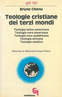 Teologie cristiane dei terzi mondi. Teologia latino-americana, nera americana, nerasudafricana, africana, asiatica - Bruno Chenu - copertina