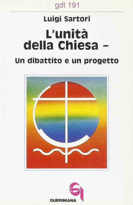 L'unità della Chiesa. Un dibattito e un progetto - Luigi Sartori - copertina