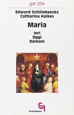 Maria: ieri, oggi, domani