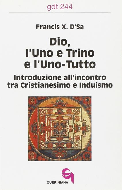 Dio, l'uno e trino e l'uno-tutto. Introduzione all'incontro tra cristianesimo e induismo - Francis X. D'Sa - copertina