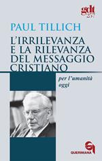 L'irrilevanza e la rilevanza del messaggio cristiano per l'umanità oggi