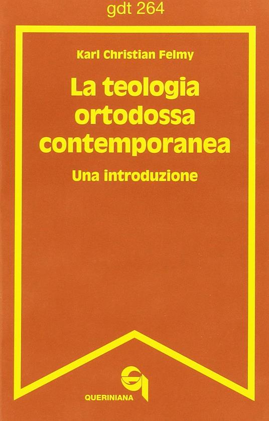 La teologia ortodossa contemporanea. Una introduzione - Karl C. Felmy - copertina