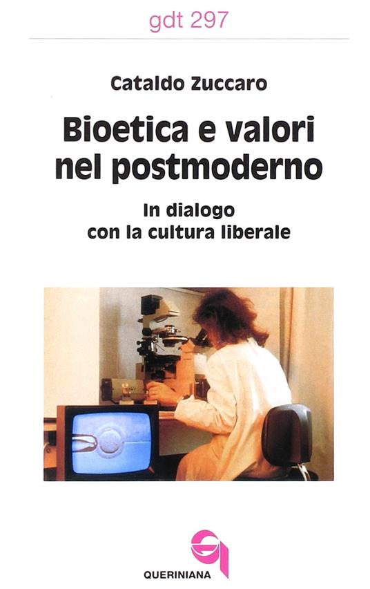 Bioetica e valori nel postmoderno. In dialogo con la cultura liberale - Cataldo Zuccaro - copertina