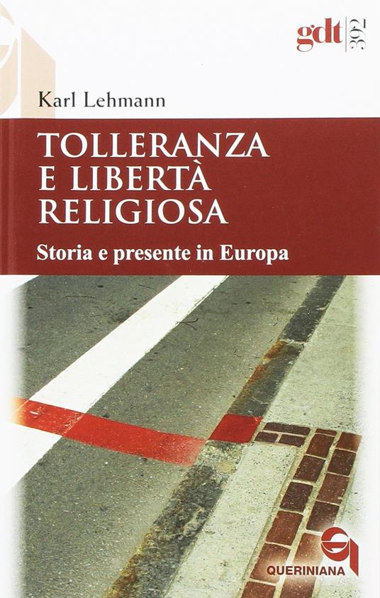 Tolleranza e libertà religiosa. Storia e presente in Europa - Karl Lehmann - copertina