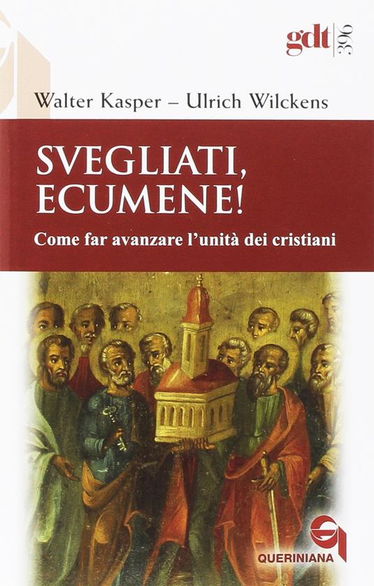 Svegliati, Ecumene! Come far avanzare l’unità dei cristiani - Walter Kasper,Ulrich Wilckens - copertina