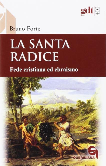 La santa radice. Fede cristiana ed ebraismo - Bruno Forte - copertina