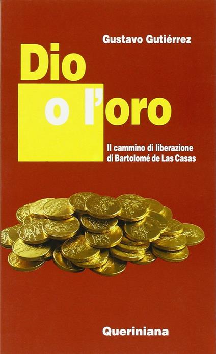 Dio o l'oro. Il cammino di liberazione di Bartolomé de Las Casas - Gustavo Gutiérrez - copertina