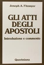 Gli Atti degli Apostoli. Introduzione e commento