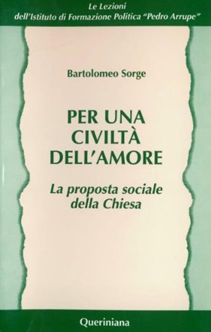 Per una civiltà dell'amore. La proposta sociale della Chiesa - Bartolomeo Sorge - copertina