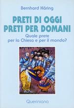 Preti di oggi preti per domani. Quale prete per la Chiesa e per il mondo?