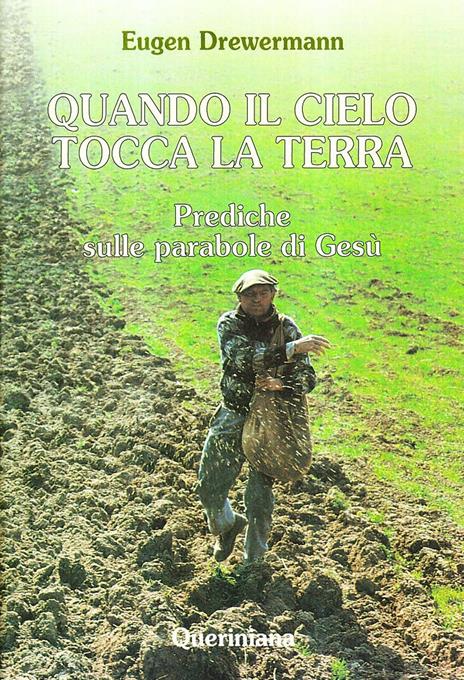 Quando il cielo tocca la terra. Prediche sulle parabole di Gesù - Eugen Drewermann - copertina