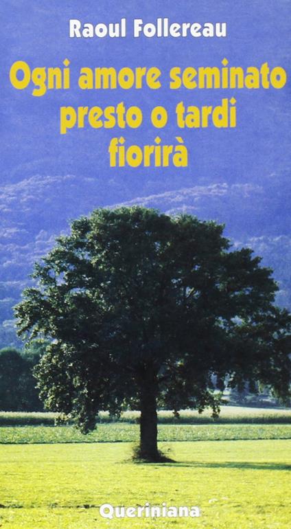 Ogni amore seminato presto o tardi fiorirà - Raoul Follereau - copertina