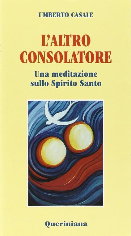 L'altro consolatore. Una meditazione sullo Spirito Santo - Umberto Casale - copertina