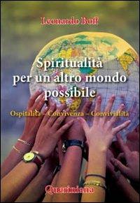 Spiritualità per un altro mondo possibile. Ospitalità, convivenza, convivialità - Leonardo Boff - copertina