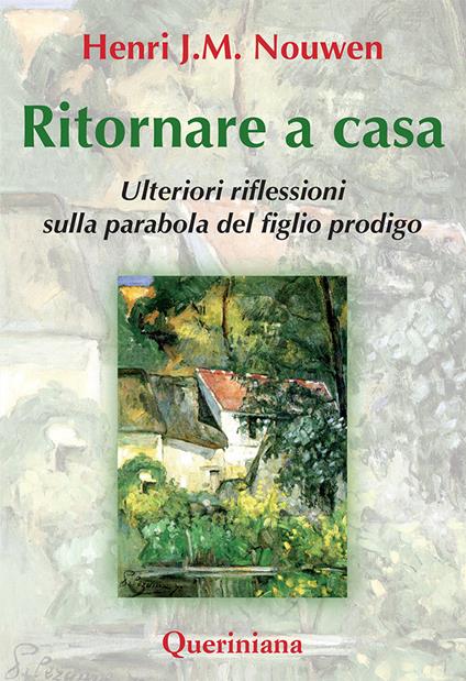 Ritornare a casa. Ulteriori riflessioni sulla parabola del figlio prodigo - Henri J. Nouwen - copertina