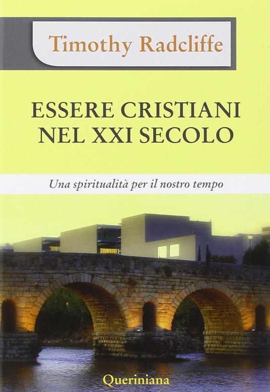 Essere cristiani nel XXI secolo. Una spiritualità per il nostro tempo - Timothy Radcliffe - copertina