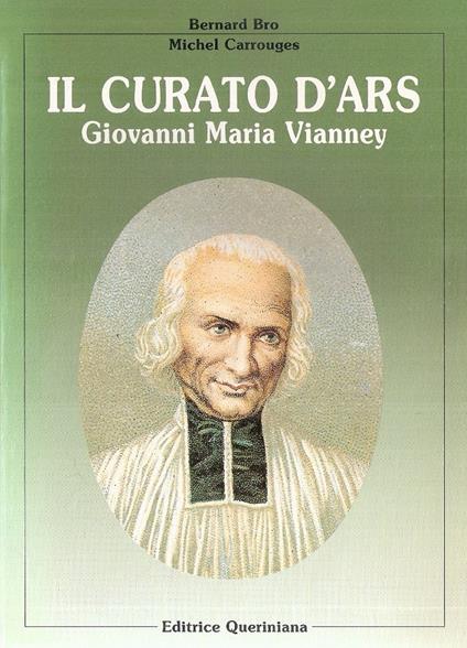 Il curato d'Ars. Giovanni Maria Vianney - Bernard Bro,Michel Carrouges - copertina