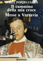 Il cammino della mia croce. Messe a Varsavia