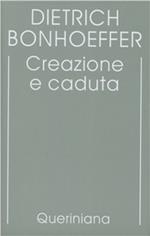 Edizione critica delle opere di D. Bonhoeffer. Ediz. critica. Vol. 3: Creazione e caduta. Interpretazione teologica di Gn. 1-3.