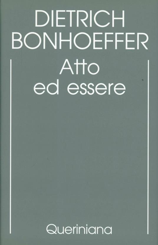 Edizione critica delle opere di D. Bonhoeffer. Ediz. critica. Vol. 2: Atto ed essere. Filosofia trascendentale ed ontologia nella teologia sistematica. - Dietrich Bonhoeffer - copertina