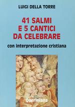 Quarantuno Salmi e 5 cantici da celebrare. Con interpretazione cristiana