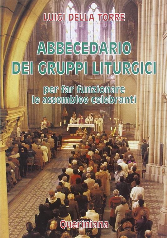 Abbecedario dei gruppi liturgici. Per far funzionare le assemblee celebranti - Luigi Della Torre - copertina