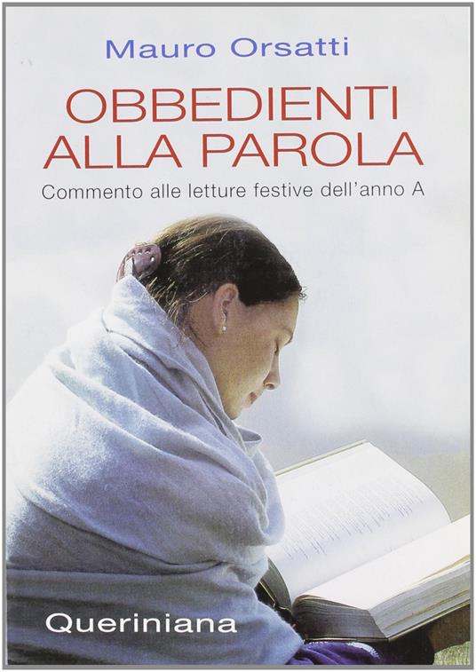 Obbedienti alla parola. Commento alle letture festive dell'anno A - Mauro Orsatti - copertina