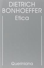 Edizione critica delle opere di D. Bonhoeffer. Ediz. critica. Vol. 6: Etica