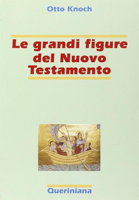 Le grandi figure del Nuovo Testamento. 41 storie di fede e di vita con spiegazione dei concetti più importanti del Nuovo Testamento - Otto Knock - copertina