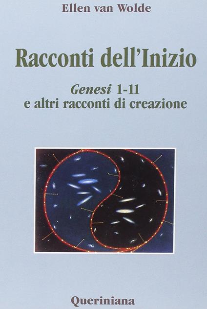 Racconti dell'inizio. Genesi 1-11 e altri racconti di creazione - Ellen Van Wolde - copertina