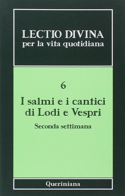 Lectio divina per la vita quotidiana. Vol. 6: I Salmi e i cantici di lodi e vespri. Seconda settimana - copertina