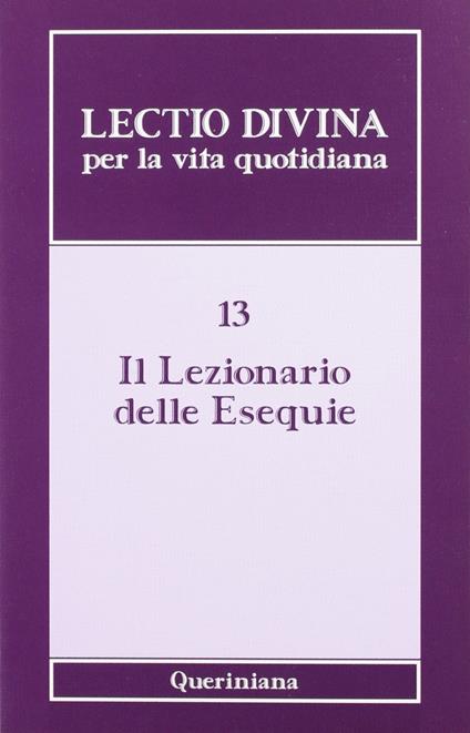 Lectio divina per la vita quotidiana. Vol. 13: Il lezionario delle esequie - copertina