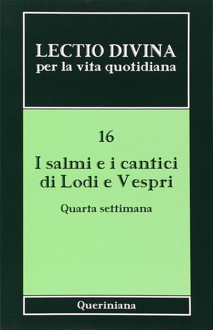 Lectio divina per la vita quotidiana. Vol. 16: I salmi e i cantici di lodi e vespri. Quarta settimana - copertina