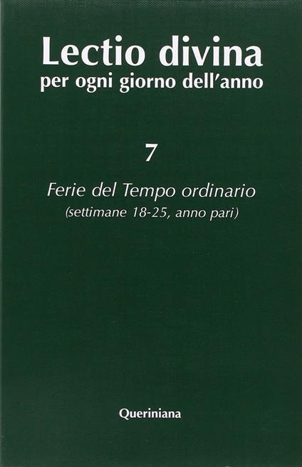 Lectio divina per ogni giorno dell'anno. Vol. 7: Ferie del tempo ordinario. Settimane 18-25, anno pari. - copertina
