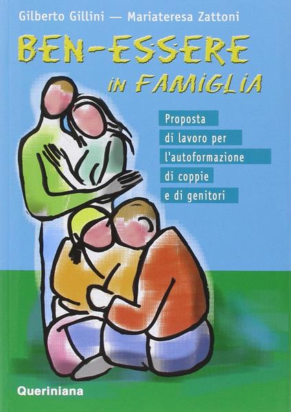 Ben-essere in famiglia. Proposta di lavoro per l'autoformazione di coppie e di genitori - Gilberto Gillini,Mariateresa Zattoni Gillini - copertina