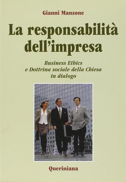 La responsabilità dell'impresa. Business ethics e dottrina sociale della Chiesa in dialogo - Gianni Manzone - copertina
