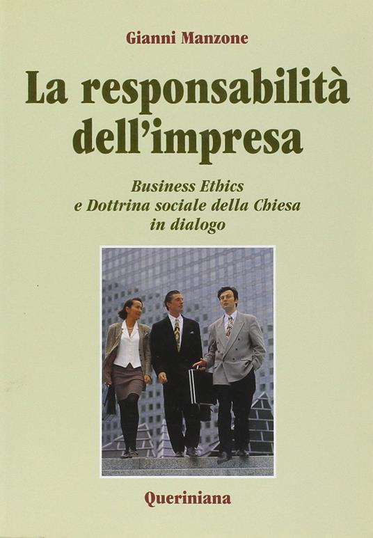 La responsabilità dell'impresa. Business ethics e dottrina sociale della Chiesa in dialogo - Gianni Manzone - copertina
