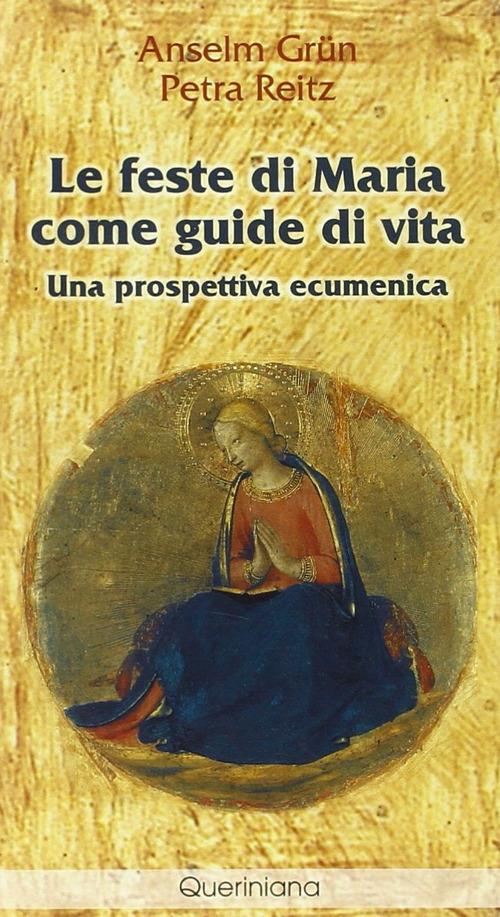 Le feste di Maria come guide di vita. Una prospettiva ecumenica - Anselm Grün,Petra Reitz - copertina