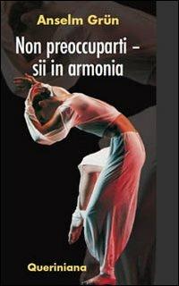 Non preoccuparti. Sii in armonia - Anselm Grün - copertina