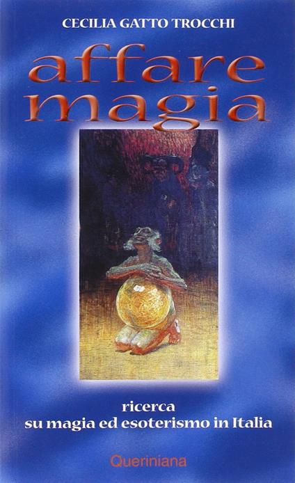 Affare magia. Ricerca su magia ed esoterismo in Italia - Cecilia Gatto Trocchi - copertina