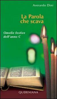 La parola che scava. Omelie festive dell'anno C - Averardo Dini - copertina