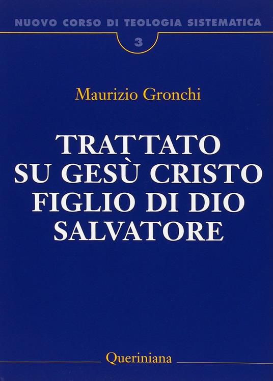 Nuovo corso di teologia sistematica. Vol. 3: Trattato su Gesù Cristo figlio di Dio Salvatore - Maurizio Gronchi - copertina