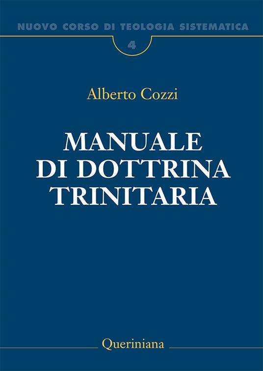 Nuovo corso di teologia sistematica. Vol. 4: Manuale di dottrina trinitaria - Alberto Cozzi - copertina